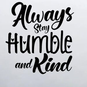 Always stay Humble and Kind Decal